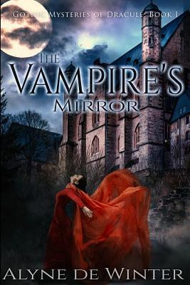 Download The Vampire's Mirror:Gothic Mysteries of Dracule: Book I - Alyne de Winter file in PDF