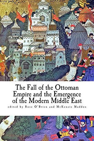 Read The Fall of the Ottoman Empire and the Emergence of the Modern Middle East - Wake Forest University file in ePub