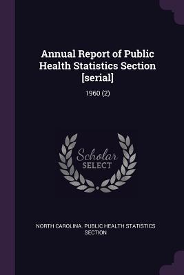 Read Annual Report of Public Health Statistics Section [serial]: 1960 (2) - North Carolina Public Health Statistics file in ePub