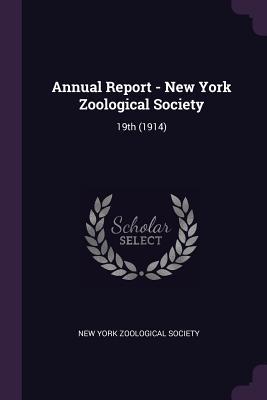 Read Online Annual Report - New York Zoological Society: 19th (1914) - New York Zoological Society | ePub