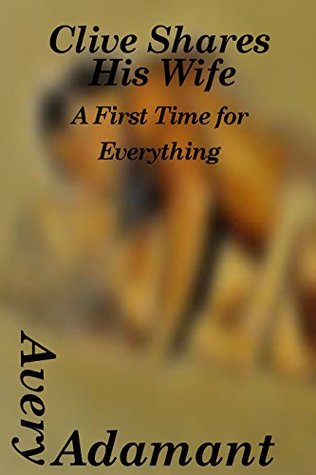 Read Clive Shares His Wife: A First Time for Everything - Avery Adamant file in PDF