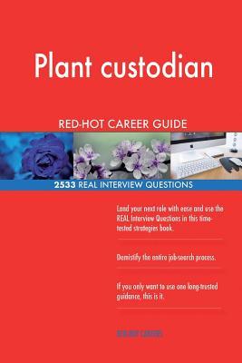 Read Plant Custodian Red-Hot Career Guide; 2533 Real Interview Questions - Red-Hot Careers file in PDF