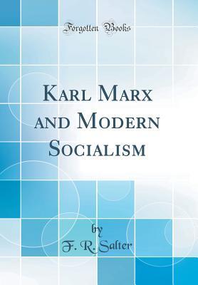 Read Online Karl Marx and Modern Socialism (Classic Reprint) - F R Salter | ePub