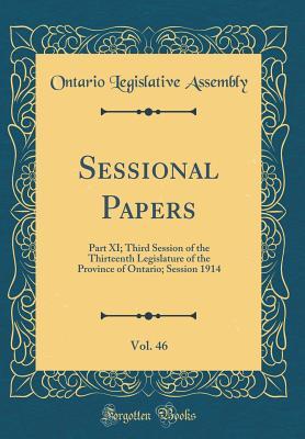 Download Sessional Papers, Vol. 46: Part XI; Third Session of the Thirteenth Legislature of the Province of Ontario; Session 1914 (Classic Reprint) - Ontario Legislative Assembly | PDF