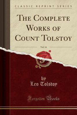 Read Online The Complete Works of Count Tolstoy, Vol. 14 (Classic Reprint) - Leo Tolstoy file in ePub