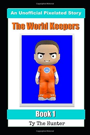 Read The World Keepers - Book 1: Roblox Prison Life (Pixelated Gaming Stories) - Ty The Hunter file in ePub