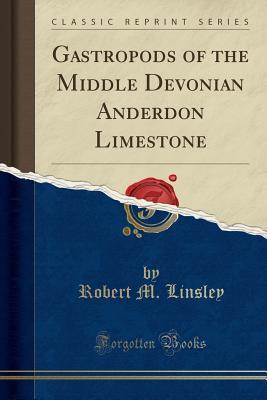 Full Download Gastropods of the Middle Devonian Anderdon Limestone (Classic Reprint) - Robert M Linsley | ePub