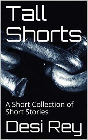 Download Tall Shorts: A Short Collection of Short Stories (Lightly Shaded Book 1) - Desi Rey file in PDF