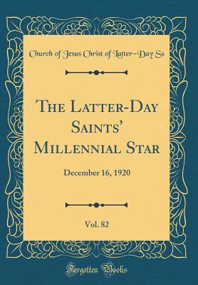 Full Download The Latter-Day Saints' Millennial Star, Vol. 82: December 16, 1920 (Classic Reprint) - Church Of Jesus Christ of Latter Ss file in ePub