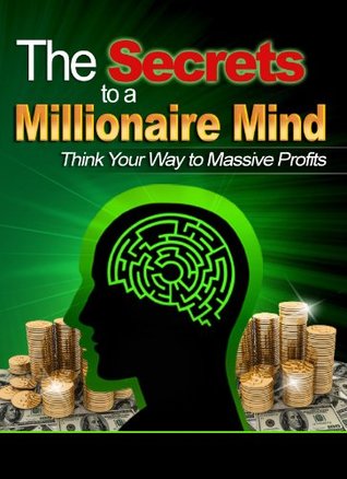 Read Online The Secrets to a Millionaire Mind: Think Your Way to Massive Profits - Daniel Gleed | ePub