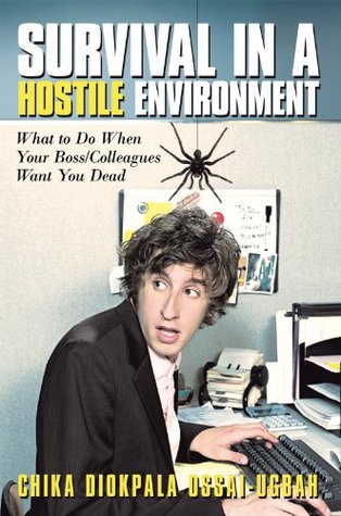 Full Download Survival in a Hostile Environment: What to Do When Your Boss/Colleagues Want You Dead - Chika Diokpala Ossai-Ugbah file in ePub