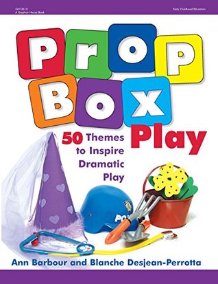 Full Download Prop Box Play: 50 Themes to Inspire Dramatic Play (Gryphon House) - Ann Barbour | ePub