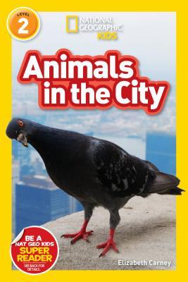 Full Download Animals in the City (National Geographic Readers: L2) - Elizabeth Carney | PDF