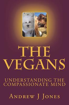 Full Download The Vegans: Understanding The Compassionate Mind - Andrew J Jones file in PDF