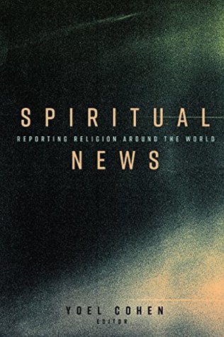 Download Spiritual News: Reporting Religion Around the World - Yoel Cohen | ePub