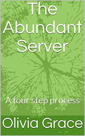 Read The Abundant Server: A Four Step Process for Transforming Your Work Day - Olivia Grace | ePub