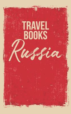 Download Travel Books Russia: Blank Travel Journal, 5 X 8, 108 Lined Pages (Travel Planner & Organizer) -  | ePub