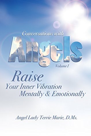 Read Conversations with Angels: Raise Your Inner Vibration Mentally and Emotionally - Terrie Marie file in ePub