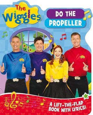 Read Online The Wiggles Lift-the-Flap Book with Lyrics: Do the Propeller - The Wiggles file in ePub