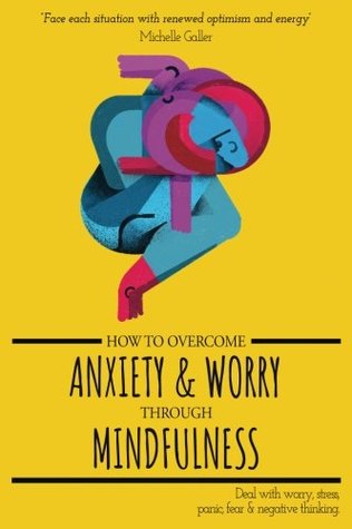 Read How To Overcome Anxiety & Worry Through Mindfulness - Michelle Galler file in ePub