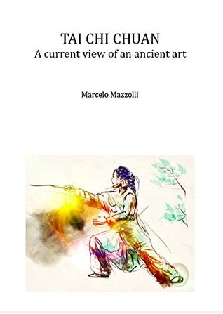 Download Tai Chi Chuan: A contemporary view of an ancient art - Marcelo Mazzolli file in PDF