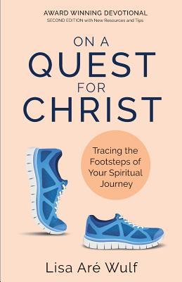 Read On a Quest for Christ: Tracing the Footsteps of Your Spiritual Journey - Lisa Are Wulf file in PDF