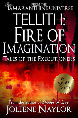 Read Tellith: Fire of Imagination (Tales of the Executioners) - Joleene Naylor | PDF