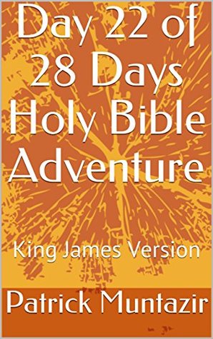 Read Day 22 of 28 Days Holy Bible Adventure: King James Version - Patrick Muntazir | ePub