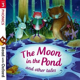 Full Download Read with Oxford: Stage 3: Phonics: The Moon in the Pond and Other Tales - Monica Hughes | ePub