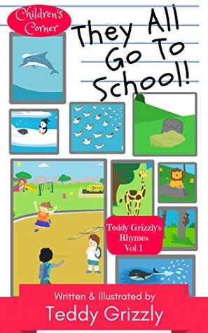 Read They All Go To School! (Teddy Grizzly's Rhymes Book 1) - Teddy Grizzly file in PDF