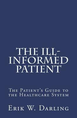 Download The Ill-Informed Patient: The Patient's Guide to the Healthcare System - Erik W Darling file in PDF