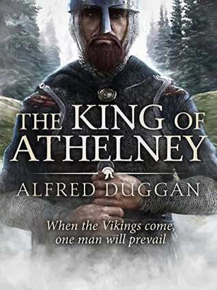 Download The King of Athelney: An extraordinary classic of Vikings, Saxons and battle - Alfred Duggan file in PDF