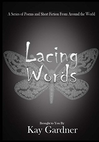 Download Lacing Words: A Series of Poems and Short Fiction From Around the World - Kay Gardner file in PDF