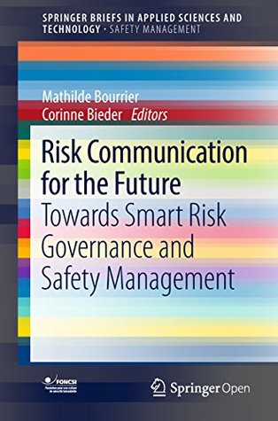 Full Download Risk Communication for the Future: Towards Smart Risk Governance and Safety Management (SpringerBriefs in Applied Sciences and Technology) - Mathilde Bourrier | PDF