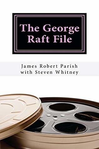 Full Download The George Raft File: The Unauthorized Biography (Encore Film Book Classics 51) - James Robert Parish | PDF