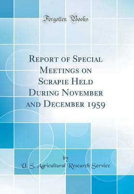 Read Report of Special Meetings on Scrapie Held During November and December 1959 (Classic Reprint) - U.S. Agricultural Research Service file in ePub