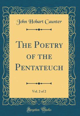 Read The Poetry of the Pentateuch, Vol. 2 of 2 (Classic Reprint) - John Hobart Caunter file in PDF