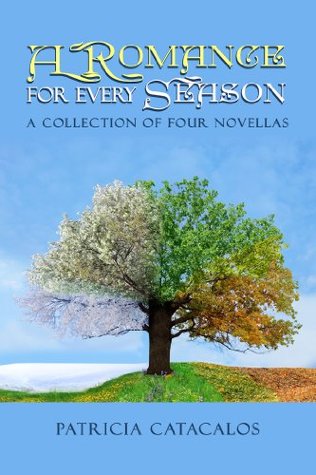 Full Download A Romance for Every Season - A Collection of Four Novellas - Patricia Catacalos file in ePub