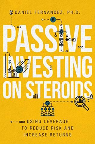 Download Passive investing on steroids: Using leverage to reduce risk and increase returns - Daniel Fernandez file in PDF