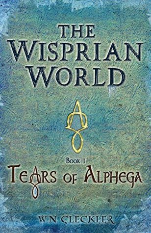 Read Online The Wisprian World - Tears of Alphega (Volume 1) - W. N. Cleckler file in ePub