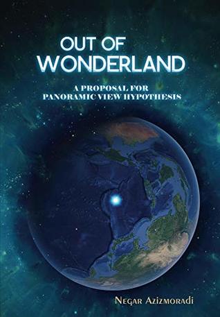 Full Download Out of Wonderland: A Proposal for Panoramic View Hypothesis - Negar Azizmoradi | ePub