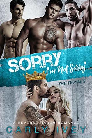 Download Sorry, I'm Not Sorry!   A Contemporary Reverse Harem Romance (The Royals Book 1) - Carly Ivey file in ePub