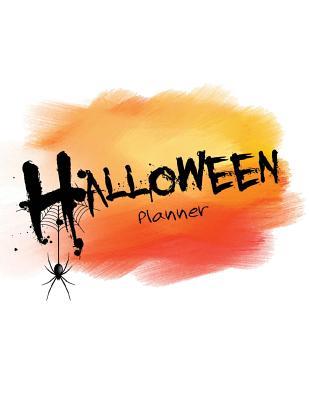 Full Download Halloween Planner: Halloween Organizer, Halloween Holiday Organizer, Halloween Party, Halloween Vacation Journal, Decoration Party Prop, Halloween Party Guest List, Size 8.5 X 11 Inch, 100 Pages -  file in ePub