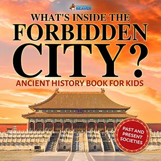 Read Online What's Inside the Forbidden City? Ancient History Books for Kids   Children's Ancient History - Professor Beaver file in ePub