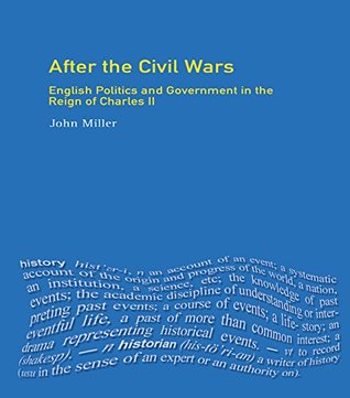 Download After the Civil Wars: English Politics and Government in the Reign of Charles II - John Miller file in PDF