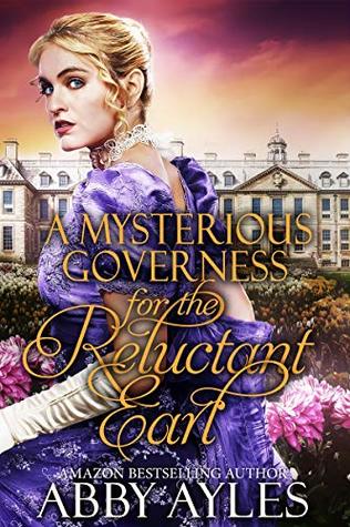 Read Online A Mysterious Governess for the Reluctant Earl - Abby Ayles file in PDF