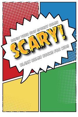 Download Draw Your Own Spooky Comic: Scary!: Blank Comic Books for Kids: Draw Your Own Cartoon Book, 6 X 9, 6x9 Journal, Glossy Cover, Blank Comic Strip Templates, 110 Pages, Art Sketchbook -  | PDF