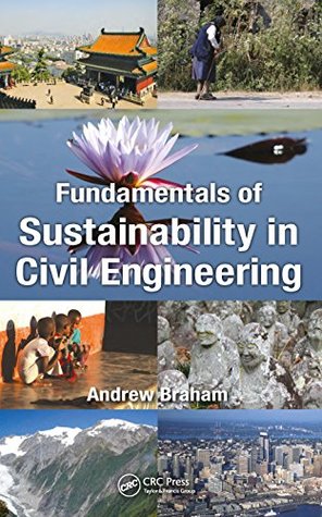 Download Fundamentals of Sustainability in Civil Engineering - Andrew Braham | PDF