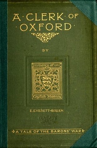 Full Download A Clerk of Oxford : And His Adventures in the Barons' War (Historical Tales) - Evelyn Everett-Green file in PDF