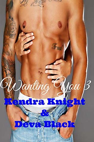 Read Online Wanting You 3: Justin & Nicole - The Ultimate Test - Kendra Knight | PDF